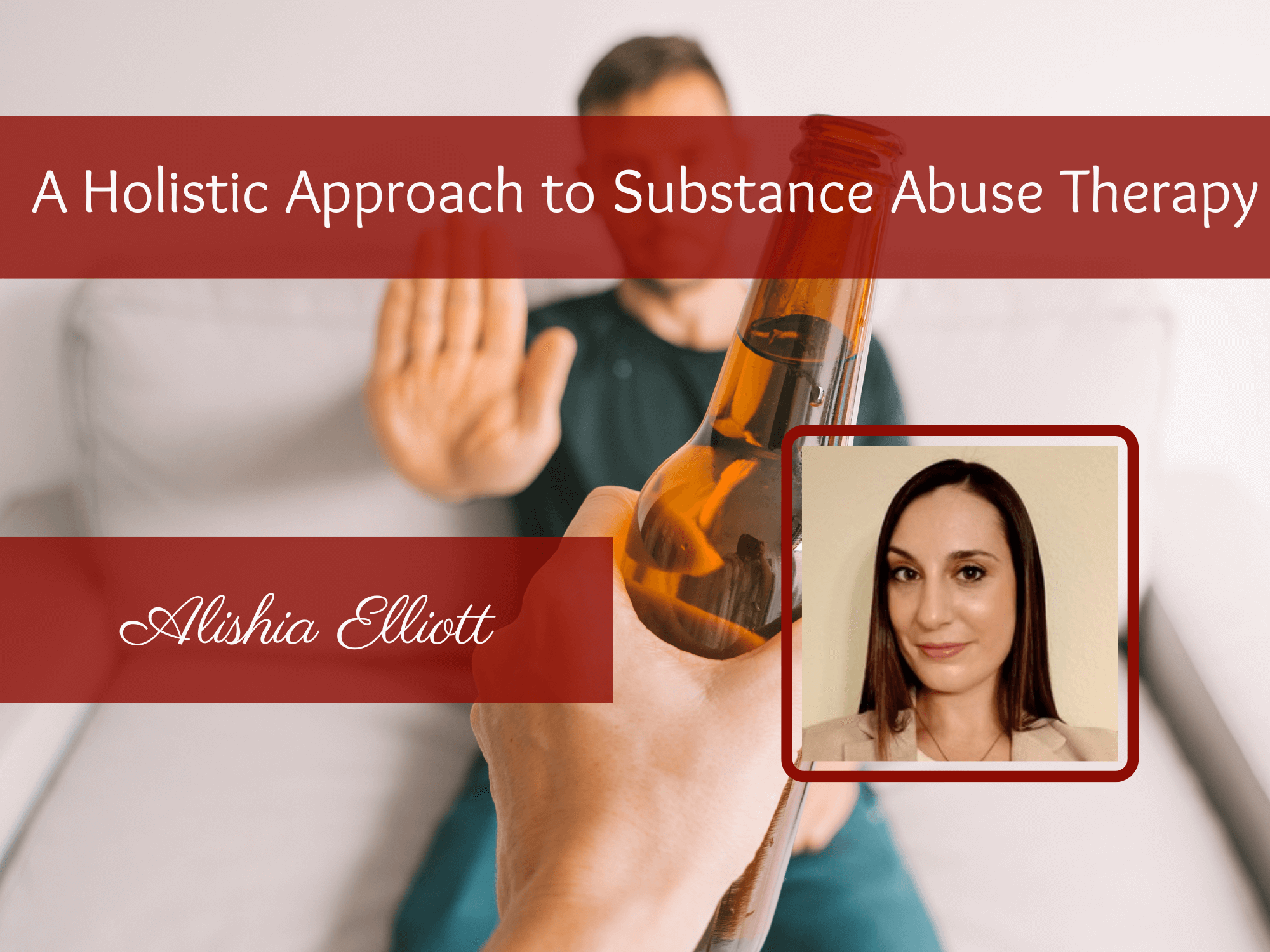 A Holistic Approach to Substance Abuse Therapy with Alishia Elliott