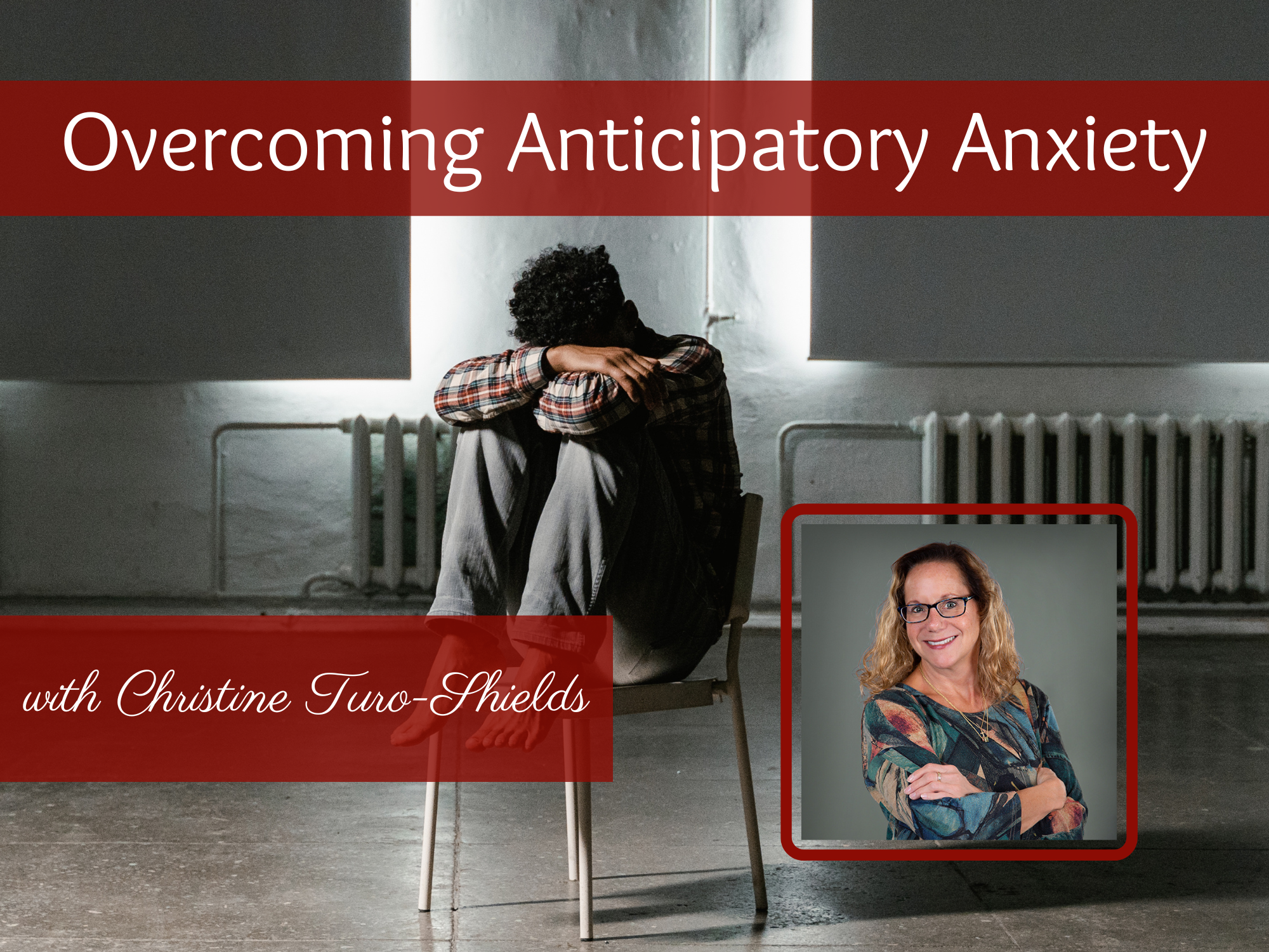 Overcoming Anticipatory Anxiety with Christine Turo-Shields