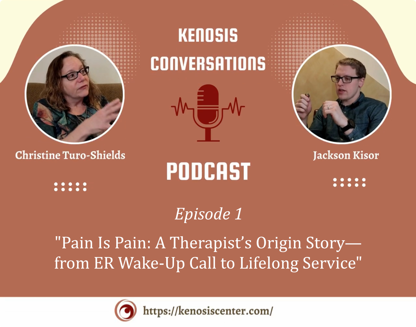 Kenosis Conversations Episode 1: Pain Is Pain: A Therapist’s Origin Story—from ER Wake-Up Call to Lifelong Service