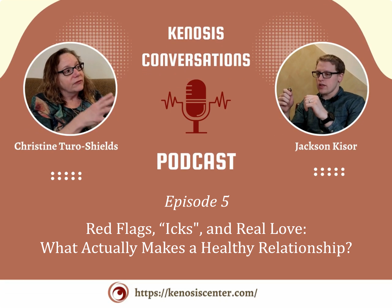 Kenosis Conversations Episode 5: Red Flags, “Icks", and Real Love: What Actually Makes a Healthy Relationship?
